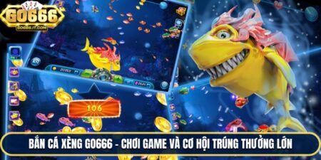 Bắn Cá Xèng Go666