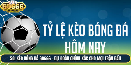 Soi Kèo Bóng Đá Go666