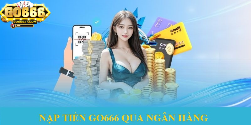 Nạp Tiền Go666 - Cách Thực Hiện Giao Dịch Một Cách Tiện Lợi 1 Nạp tiền Go666 qua thẻ cào là lựa chọn dễ dàng cho người chơi