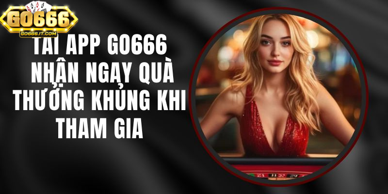Tải App Go666 Và Khám Phá Thế Giới Cá Cược Trực Tuyến 3 Việc tải và cài đặt app Go666 rất nhanh chóng