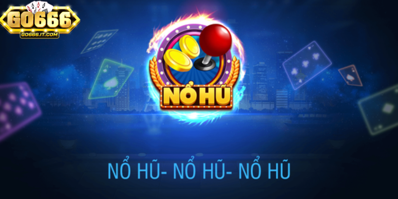 Hãy quản lý ngân sách của bạn khi chơi Nổ hũ 